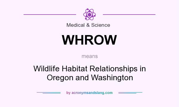 What does WHROW mean? It stands for Wildlife Habitat Relationships in Oregon and Washington