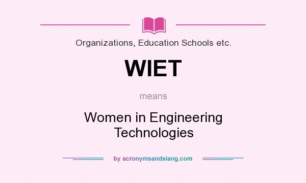 What does WIET mean? It stands for Women in Engineering Technologies