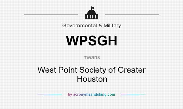 What does WPSGH mean? It stands for West Point Society of Greater Houston