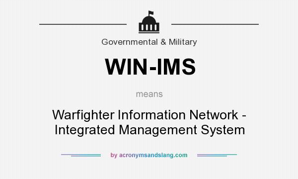 What does WIN-IMS mean? It stands for Warfighter Information Network - Integrated Management System