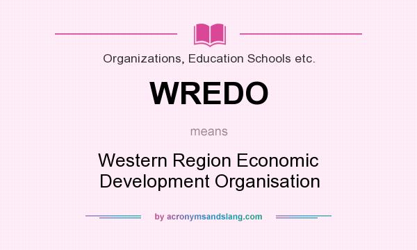 What does WREDO mean? It stands for Western Region Economic Development Organisation