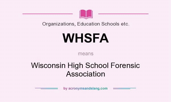 What does WHSFA mean? It stands for Wisconsin High School Forensic Association