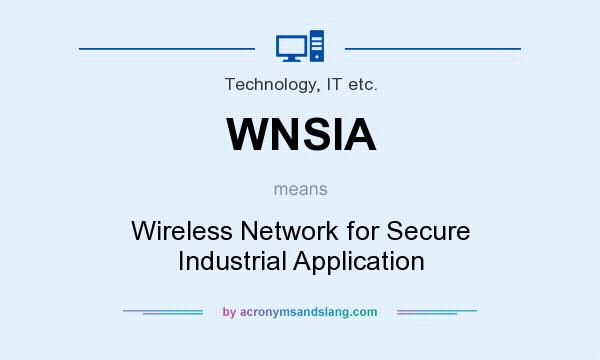 What does WNSIA mean? It stands for Wireless Network for Secure Industrial Application