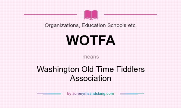 What does WOTFA mean? It stands for Washington Old Time Fiddlers Association