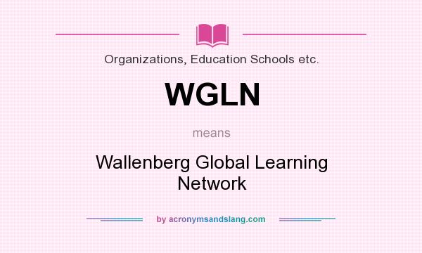 What does WGLN mean? It stands for Wallenberg Global Learning Network