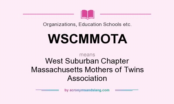 What does WSCMMOTA mean? It stands for West Suburban Chapter Massachusetts Mothers of Twins Association