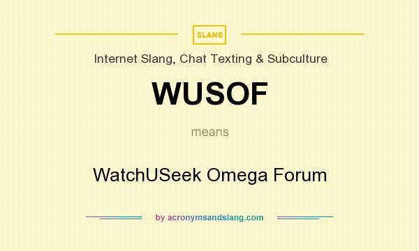 What does WUSOF mean? It stands for WatchUSeek Omega Forum