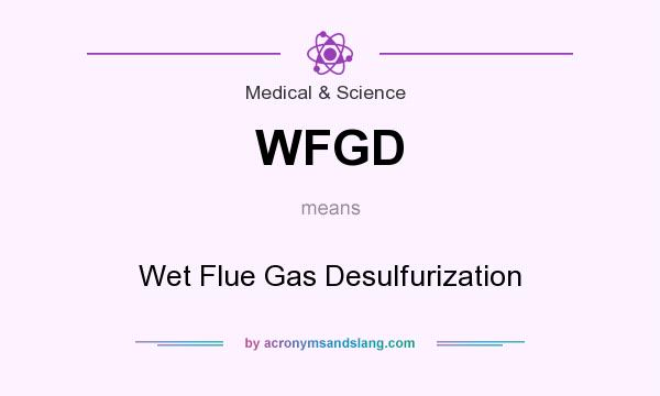 What does WFGD mean? It stands for Wet Flue Gas Desulfurization