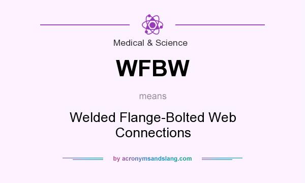 What does WFBW mean? It stands for Welded Flange-Bolted Web Connections