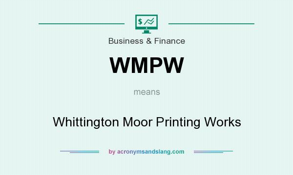 What does WMPW mean? It stands for Whittington Moor Printing Works