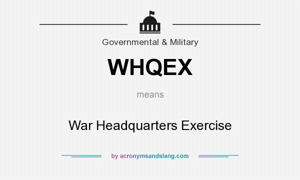 What does WHQEX mean? It stands for War Headquarters Exercise