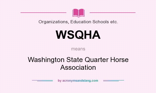What does WSQHA mean? It stands for Washington State Quarter Horse Association