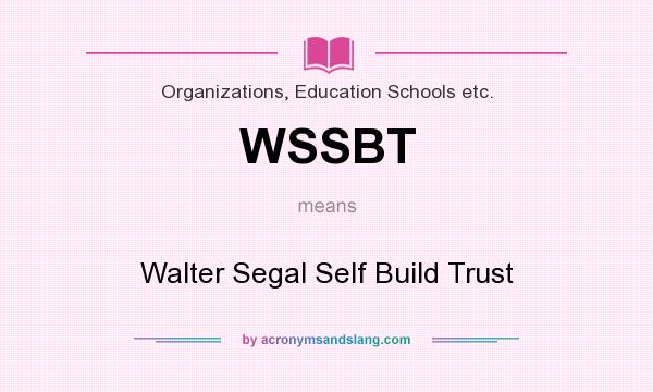 What does WSSBT mean? It stands for Walter Segal Self Build Trust