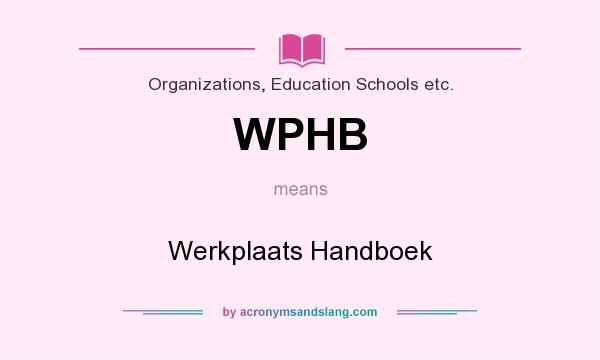 What does WPHB mean? It stands for Werkplaats Handboek
