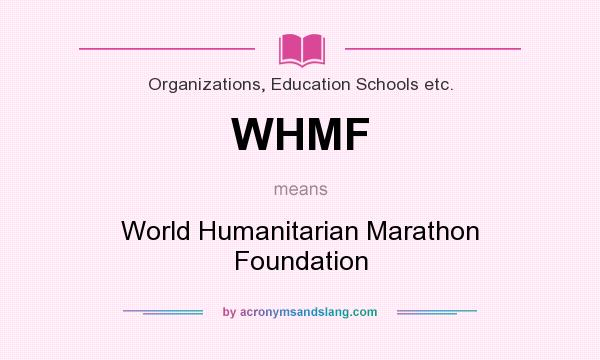 What does WHMF mean? It stands for World Humanitarian Marathon Foundation