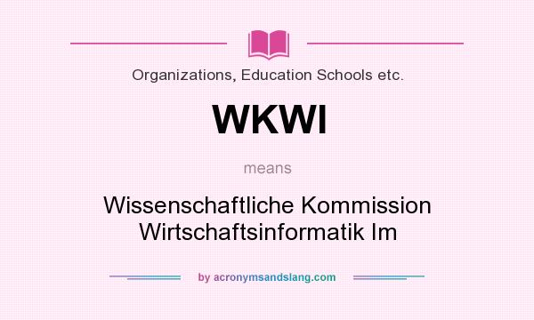 What does WKWI mean? It stands for Wissenschaftliche Kommission Wirtschaftsinformatik Im