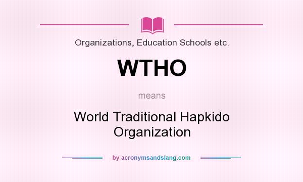 What does WTHO mean? It stands for World Traditional Hapkido Organization
