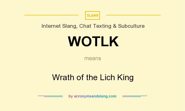 What does WOTLK mean? It stands for Wrath of the Lich King