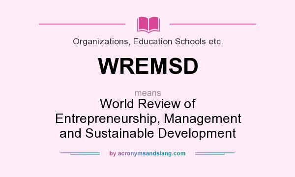 What does WREMSD mean? It stands for World Review of Entrepreneurship, Management and Sustainable Development