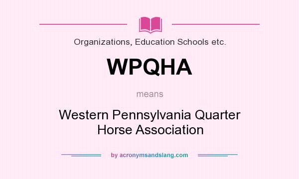 What does WPQHA mean? It stands for Western Pennsylvania Quarter Horse Association