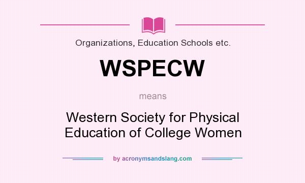 What does WSPECW mean? It stands for Western Society for Physical Education of College Women