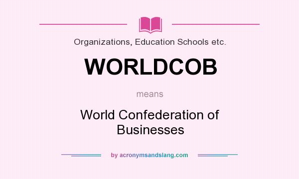 What does WORLDCOB mean? It stands for World Confederation of Businesses