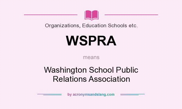 What does WSPRA mean? It stands for Washington School Public Relations Association