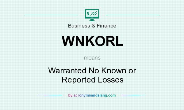 What does WNKORL mean? It stands for Warranted No Known or Reported Losses
