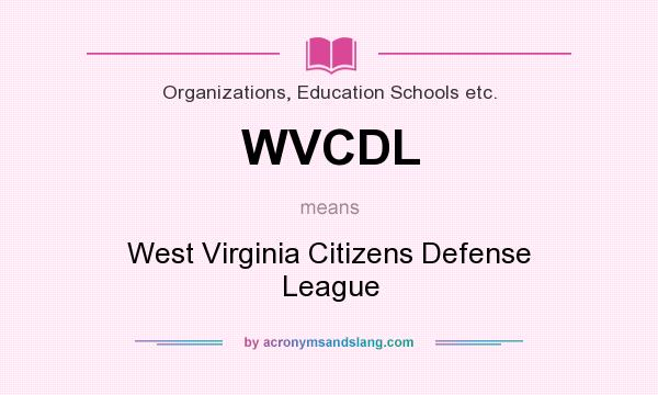 What does WVCDL mean? It stands for West Virginia Citizens Defense League