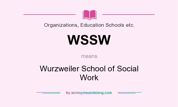 What does WSSW mean? It stands for Wurzweiler School of Social Work