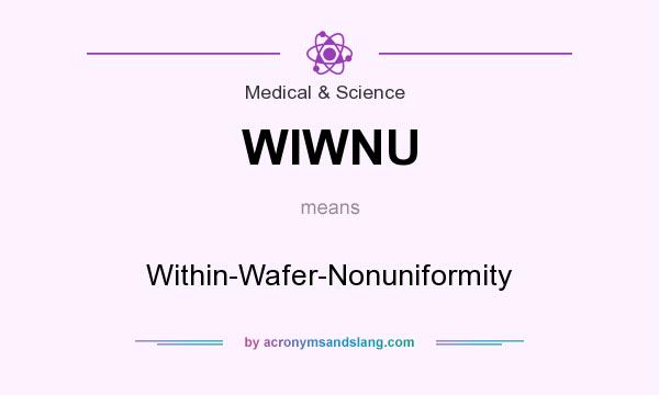 What does WIWNU mean? It stands for Within-Wafer-Nonuniformity