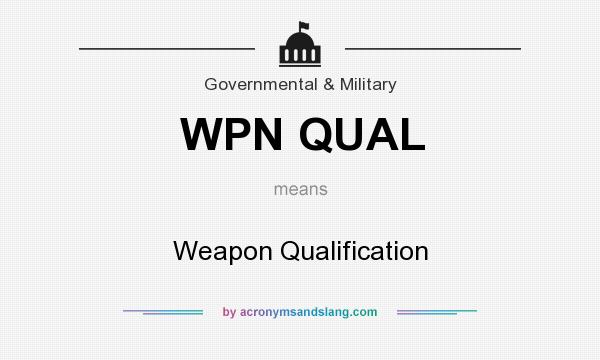 What does WPN QUAL mean? It stands for Weapon Qualification