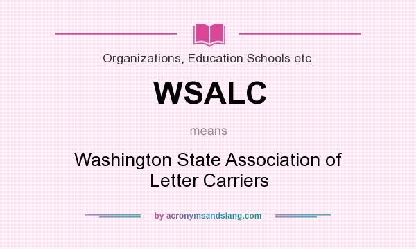 What does WSALC mean? It stands for Washington State Association of Letter Carriers