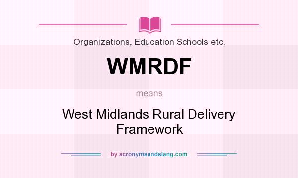 What does WMRDF mean? It stands for West Midlands Rural Delivery Framework