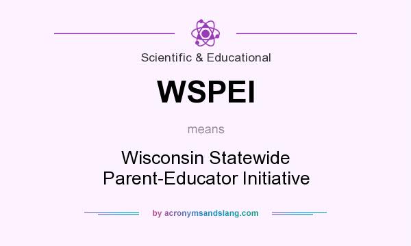 What does WSPEI mean? It stands for Wisconsin Statewide Parent-Educator Initiative