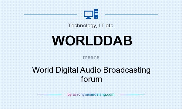 What does WORLDDAB mean? It stands for World Digital Audio Broadcasting forum