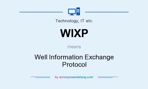 What does WIXP mean? It stands for Well Information Exchange Protocol
