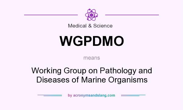 What does WGPDMO mean? It stands for Working Group on Pathology and Diseases of Marine Organisms