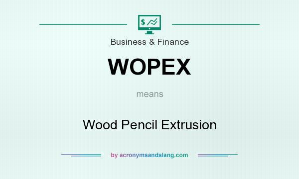 What does WOPEX mean? It stands for Wood Pencil Extrusion