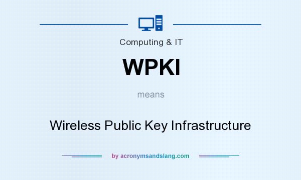 What does WPKI mean? It stands for Wireless Public Key Infrastructure