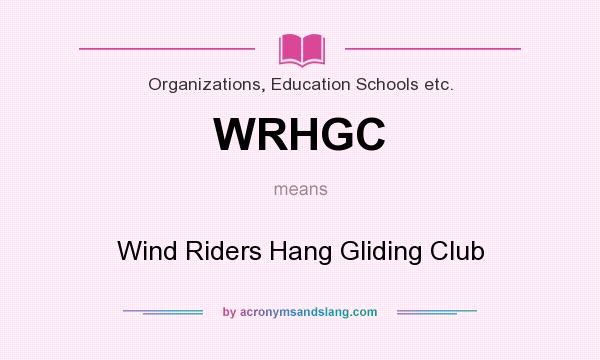 What does WRHGC mean? It stands for Wind Riders Hang Gliding Club