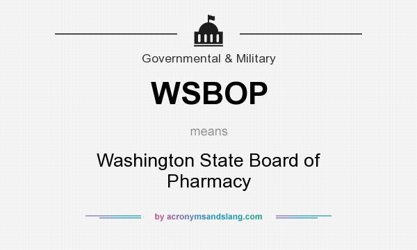 What does WSBOP mean? It stands for Washington State Board of Pharmacy