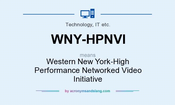 What does WNY-HPNVI mean? It stands for Western New York-High Performance Networked Video Initiative