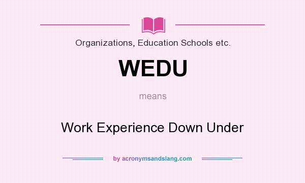 What does WEDU mean? It stands for Work Experience Down Under
