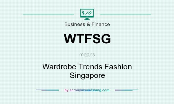 What does WTFSG mean? It stands for Wardrobe Trends Fashion Singapore
