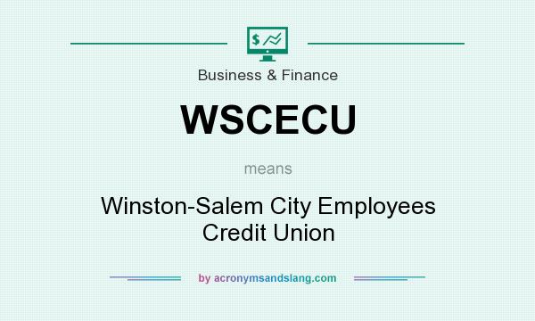 What does WSCECU mean? It stands for Winston-Salem City Employees Credit Union