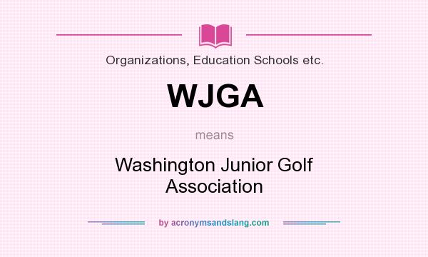 What does WJGA mean? It stands for Washington Junior Golf Association