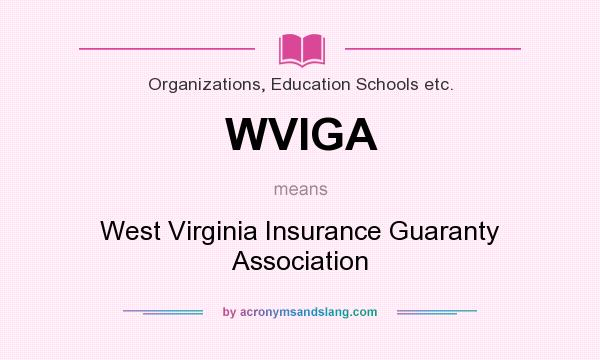 What does WVIGA mean? It stands for West Virginia Insurance Guaranty Association