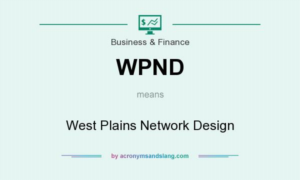 What does WPND mean? It stands for West Plains Network Design