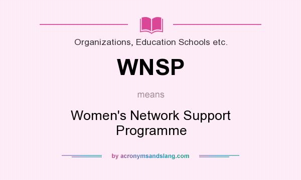 What does WNSP mean? It stands for Women`s Network Support Programme